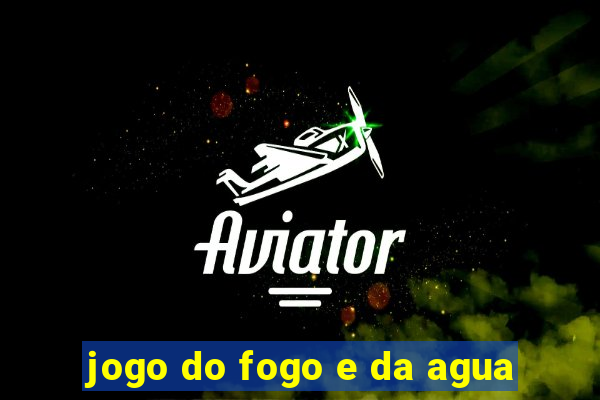 jogo do fogo e da agua